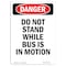 Signmission OSHA Danger, 7" Width, Decal, 7" W, 10" L, Portrait, Do Not Stand While Bus Is In Motion OS-DS-D-710-V-2513 - alternate 1
